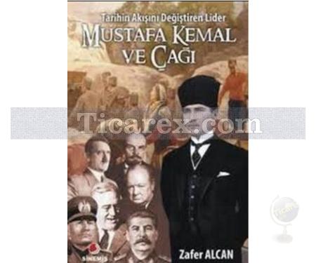 Mustafa Kemal ve Çağı | Zafer Alcan - Resim 1