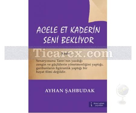 Acele Et Kaderin Seni Bekliyor | Ayhan Şahbudak - Resim 1