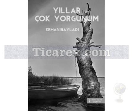 Yıllar Çok Yorgunum | Erhan Bayladı - Resim 1