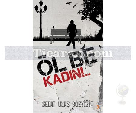 Öl Be Kadın!.. | Sedat Ulaş Bozyiğit - Resim 1