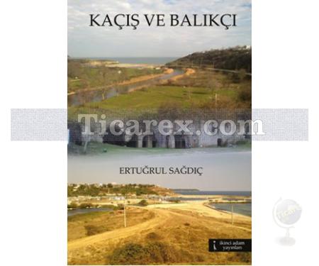 Kaçış ve Balıkçı | Ertuğrul Sağdıç - Resim 1