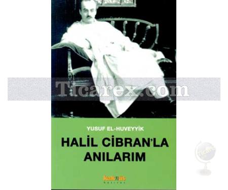 Halil Cibran'la Anılarım | Yusuf El-Huveyyik - Resim 1