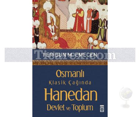 Osmanlı Klasik Çağında Hanedan Devlet ve Toplum | Feridun M. Emecen - Resim 1