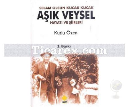 Selam Olsun Kucak Kucak Aşık Veysel | Kutlu Özen - Resim 1