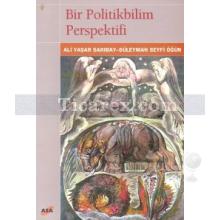 Bir Politikbilim Perspektifi | Ali Yaşar Sarıbay, Süleyman Seyfi Öğün