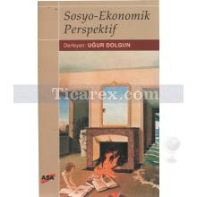 Sosyo-Ekonomik Perspektif | Uğur Dolgun