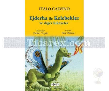 Ejderha ile Kelebekler ve Diğer Hikayeler | Italo Calvino - Resim 1