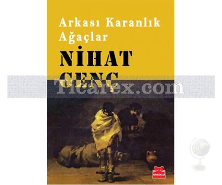 Arkası Karanlık Ağaçlar | Nihat Genç - Resim 1