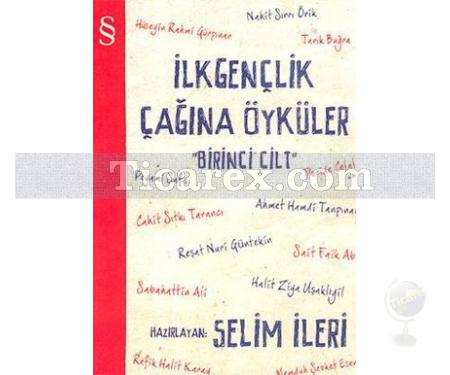 İlk Gençlik Çağına Öyküler 1. Cilt | Selim İleri - Resim 1