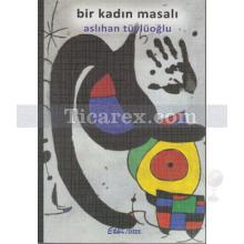 Bir Kadın Masalı | Aslıhan Tüylüoğlu