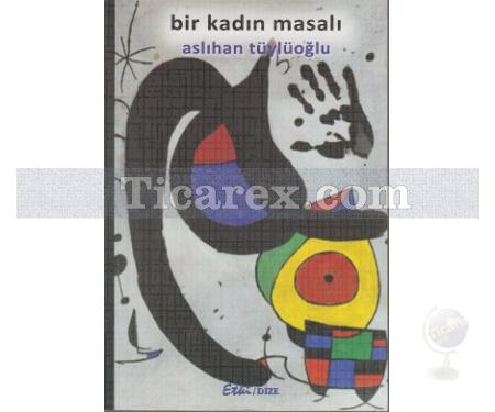 Bir Kadın Masalı | Aslıhan Tüylüoğlu - Resim 1