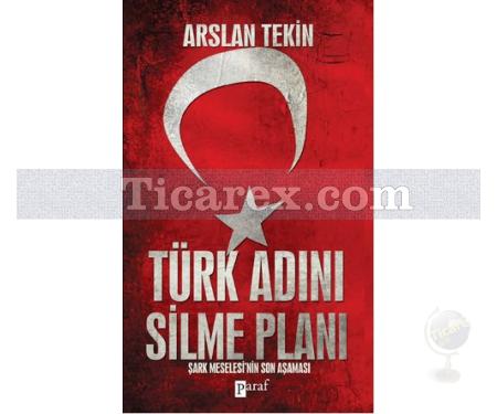 Türk Adını Silme Planı | Arslan Tekin - Resim 1