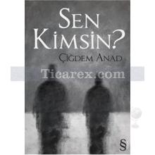 Sen Kimsin? | Çiğdem Anad