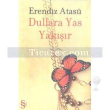 Dullara Yas Yakışır | Erendiz Atasü