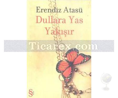 Dullara Yas Yakışır | Erendiz Atasü - Resim 1