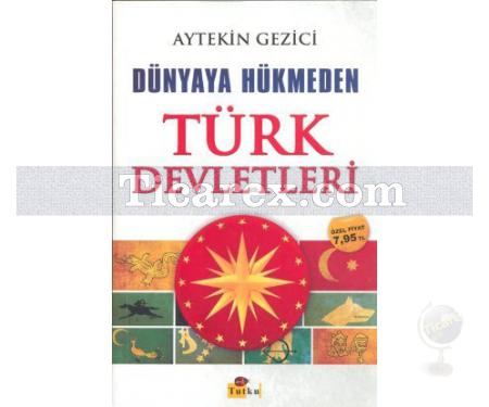 Dünyaya Hükmeden Türk Devletleri | Aytekin Gezici - Resim 1