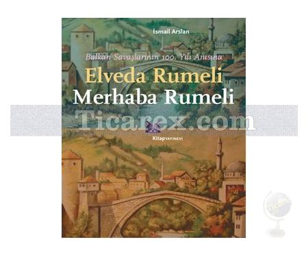 Elveda Rumeli Merhaba Rumeli | İsmail Arslan - Resim 1