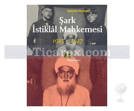 Şark İstiklal Mahkemesi 1925-1927 | Mahmut Akyürekli - Resim 1