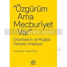 Özgürüm Ama Mecburiyet Var | Diyarbakırlı ve Muğlalı Gençler Anlatıyor | Haydar Darıcı, Leyla Neyzi