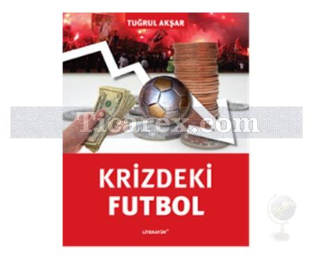 Krizdeki Futbol | Tuğrul Akşar - Resim 1