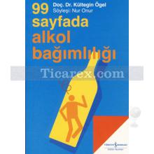 99 Sayfada Alkol Bağımlılığı | Doç. Dr. Kültegin Ögel | Nur Onur