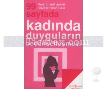 99 Sayfada Kadında Duyguların Bedenselleşmesi | Prof. Dr. Arif Verimli | Füsun Saka - Resim 1