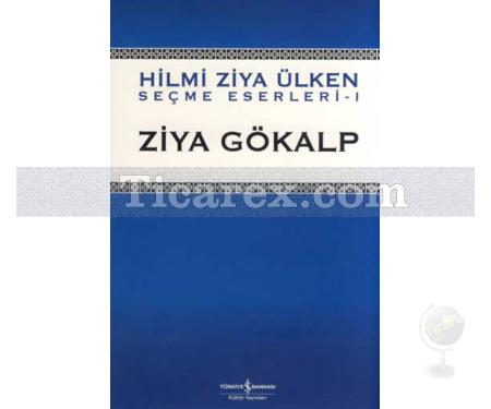 Hilmi Ziya Ülken Seçme Eserler 1 | Ziya Gökalp - Resim 1