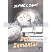 Deli Zamanlar | Sevinç Çokum