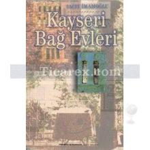 Kayseri Bağ Evleri | Vacit İmam