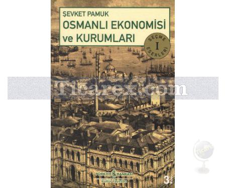 Osmanlı Ekonomisi ve Kurumları | Şevket Pamuk - Resim 1