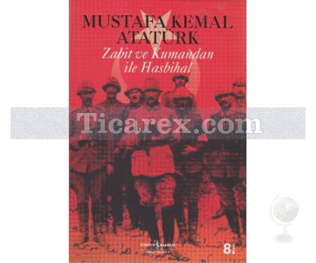 Zabit ve Kumandan ile Hasbihal | Mustafa Kemal Atatürk - Resim 1