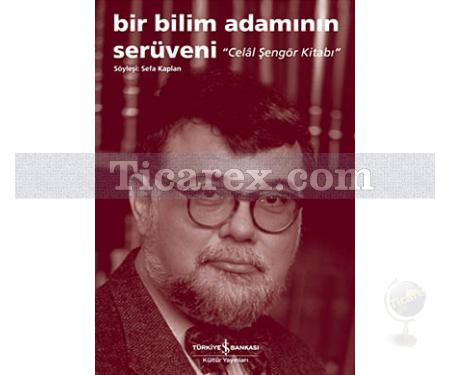 Bir Bilim Adamının Serüveni | Celal Şengör Kitabı | Sefa Kaplan - Resim 1