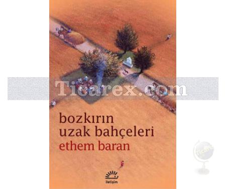 Bozkırın Uzak Bahçeleri | Ethem Baran - Resim 1