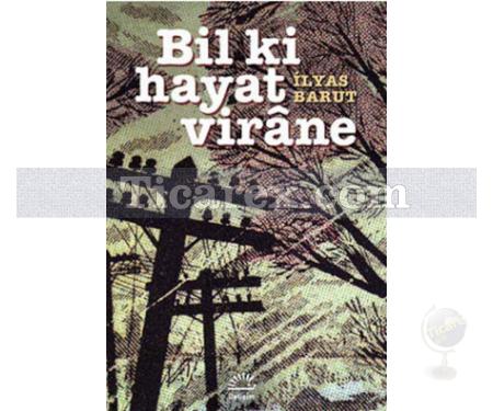 Bil ki Hayat Virane | İlyas Barut - Resim 1