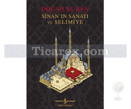 Sinan'ın Sanatı ve Selimiye | (Ciltli) | Doğan Kuban - Resim 1