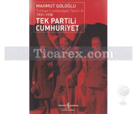 Tek Partili Cumhuriyet 1931 - 1938 | Türkiye Cumhuriyeti Tarihi 2 | Mahmut Goloğlu - Resim 1