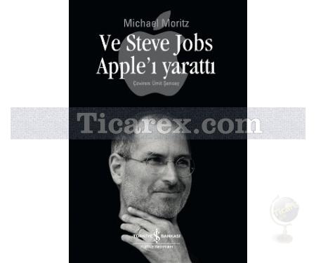 Ve Steve Jobs Apple'ı Yarattı | Michael Moritz - Resim 1