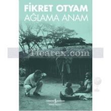 Ağlama Anam | Fikret Otyam