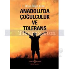 Anadoluda Çoğulculuk ve Tölerans | Onur Bilge Kula