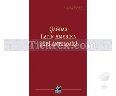 Çağdaş Latin Amerika Şiiri Antolojisi | Ülkü Tamer - Resim 1