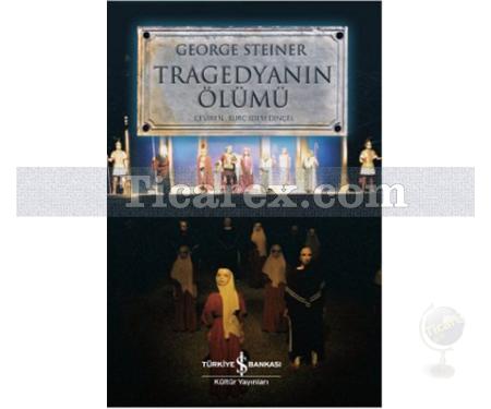 Tragedyanın Ölümü | George Steiner - Resim 1