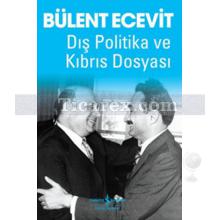 Dış Politika ve Kıbrıs Dosyası | Bülent Ecevit