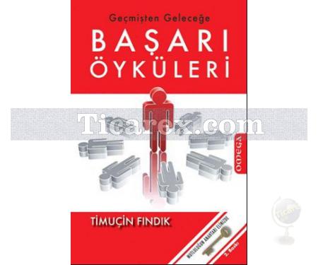 Geçmişten Geleceğe Başarı Öyküleri | Timuçin Fındık - Resim 1