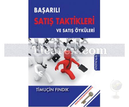 Başarılı Satış Taktikleri ve Satış Öyküleri | Timuçin Fındık - Resim 1