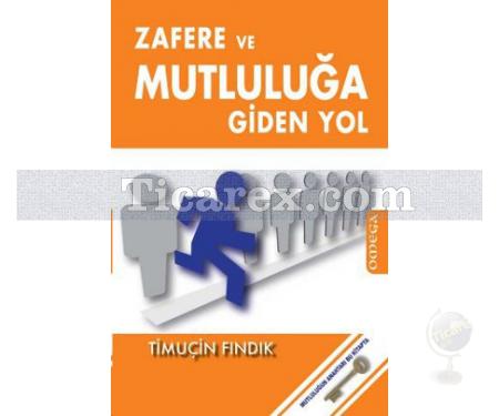 Zafere ve Mutluluğa Giden Yol | Timuçin Fındık - Resim 1