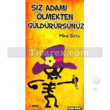 Siz Adamı Ölmekten Güldürürsünüz | Mine Sota