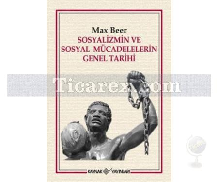 Sosyalizmin ve Sosyal Mücadelelerin Genel Tarihi | Max Beer - Resim 1