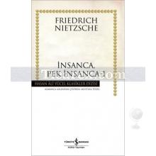 İnsanca, Pek İnsanca - 1 | Friedrich Wilhelm Nietzsche