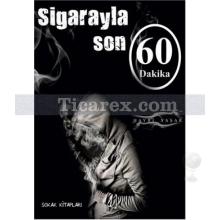 Sigarayla Son 60 Dakika | Hayri Yaşar