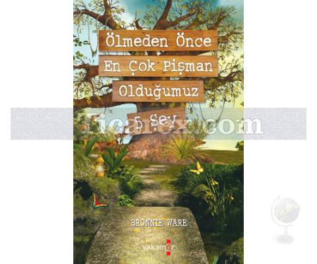 Ölmeden Önce En Çok Pişman Olduğumuz 5 Şey | Bronnie Ware - Resim 1